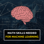 Mathematical Skills Needed For Machine Learning